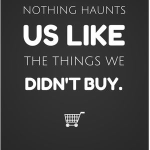 Nothing Haunts Us Like the Things We Didn’t Buy
